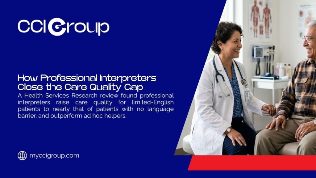 How Much Does Video Remote Interpreting Cost for a Business
- Female doctor smiling and interacting with elderly male patient in exam room, with headline "How Professional Interpreters Close the Care Quality Gap" by CCI Group.