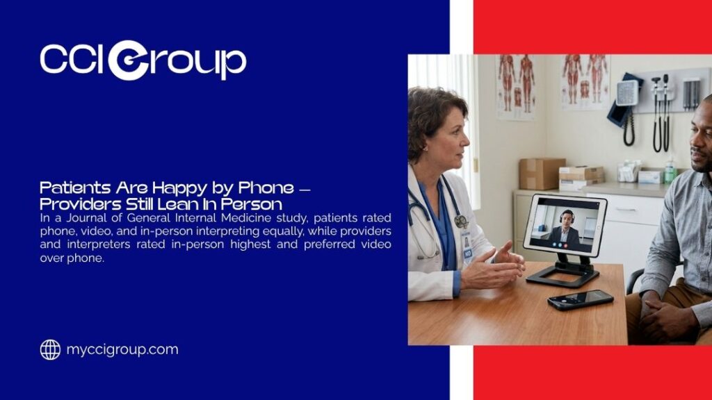 Female doctor consulting with male patient via video interpreter on tablet in exam room, with headline "Patients Are Happy by Phone – Providers Still Lean In Person" by CCI Group.